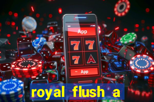 royal flush a maior jogada do poker